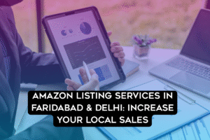 amazon listing services in Faridabad